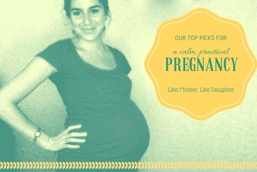 Top Picks for Pregnancy from Like Mother, Like Daughter